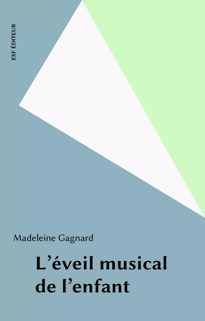 L'éveil musical de l'enfant - Madeleine Gagnard - FeniXX réédition numérique