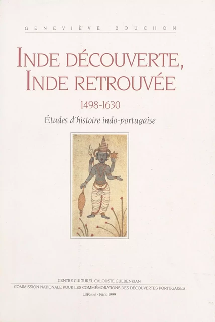 Inde découverte, Inde retrouvée (1498-1630) : études d'histoire indo-portugaise - Geneviève Bouchon - FeniXX réédition numérique