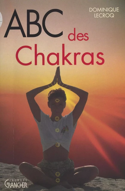 Abc des chakras - Dominique Lecrocq - FeniXX réédition numérique