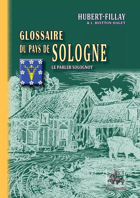 Glossaire du pays de Sologne -  Hubert-Fillay, L. Ruitton-Daget - Editions des Régionalismes