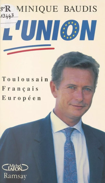 L'union UDF-RPR : toulousain, français, européen - Dominique Baudis - FeniXX réédition numérique