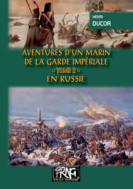 Aventures d'un Marin de la Garde impériale ( Tome 2 : en Russie) - Henri Ducor - Editions des Régionalismes