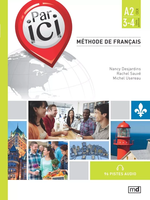 Par ici – Niveau A2 / 3-4 - Michel Usereau, Rachel Sauvé, Nancy Desjardins - Éditions MD