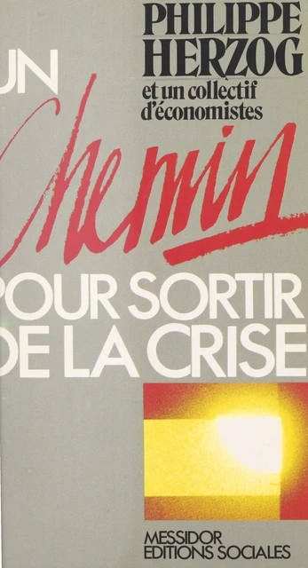 Un chemin pour sortir de la crise - Philippe Herzog - FeniXX réédition numérique