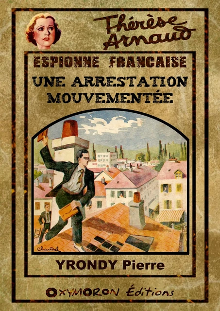 Une arrestation mouvementée - Pierre Yrondy - OXYMORON Éditions