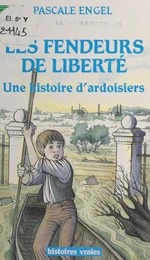 Les fendeurs de liberté : une histoire d'ardoisiers