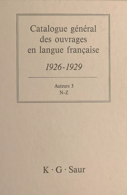 Catalogue général des ouvrages en langue française, 1926-1929 : Auteurs (3) - Bernard Dermineur - FeniXX réédition numérique