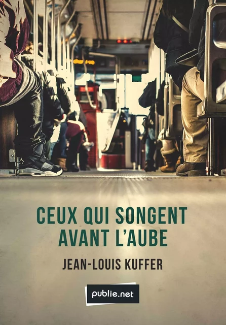 Ceux qui songent avant l’aube - Jean-Louis Kuffer - publie.net