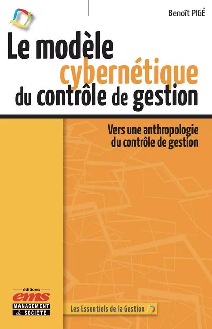 Le modèle cybernétique du contrôle de gestion - Benoît Pigé - Éditions EMS