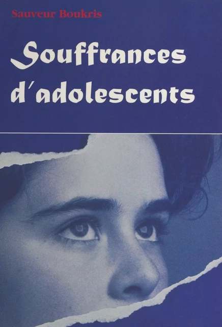 Souffrances d'adolescents - Sauveur Boukris - FeniXX réédition numérique