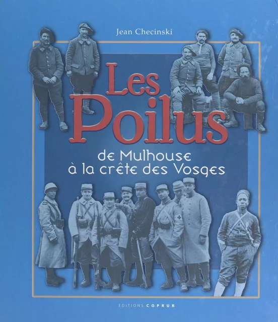 Les Poilus. De Mulhouse à la crête des Vosges - Jean Checinski - FeniXX réédition numérique