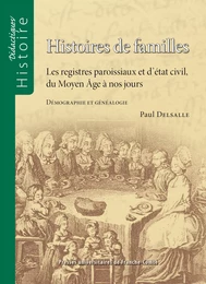 Histoires de familles. Les registres paroissiaux et d’état civil, du Moyen Âge à nos jours