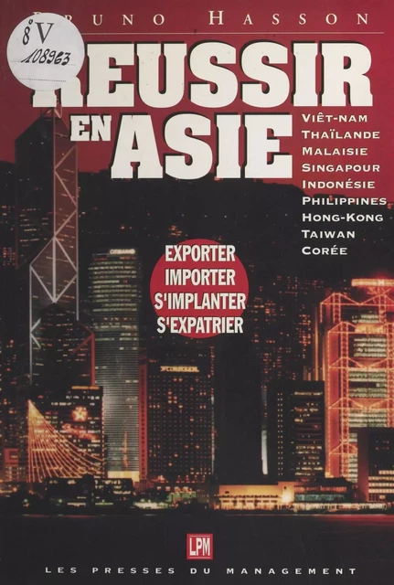 Réussir en Asie : exporter, importer, s'implanter - Bruno Hasson - FeniXX réédition numérique