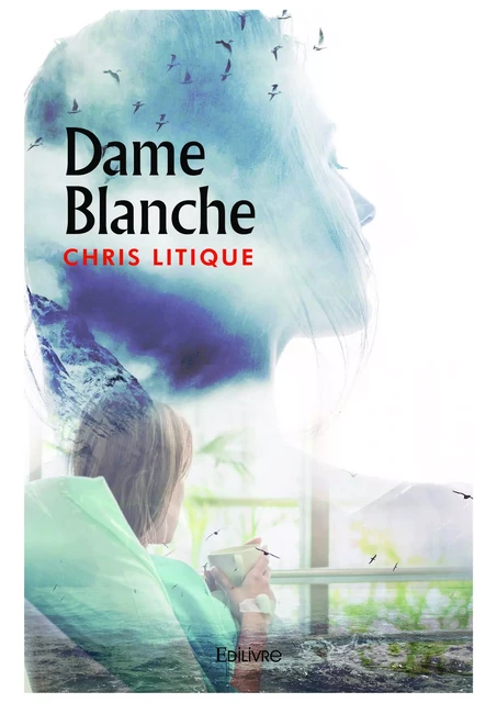 Dame Blanche - Chris Litique - Editions Edilivre