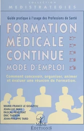 Formation médicale continue, mode d'emploi : guide pratique à l'usage des professions de santé