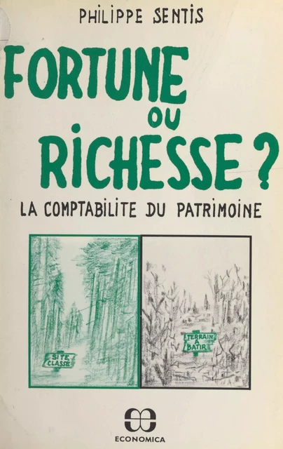 Fortune ou richesse ? La comptabilité du patrimoine - Philippe Sentis - FeniXX réédition numérique