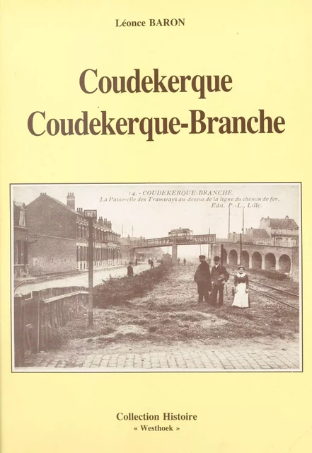 Coudekerque, Coudekerque-Branche - Léonce Baron - FeniXX réédition numérique