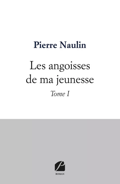 Les angoisses de ma jeunesse - Pierre Naulin - Editions du Panthéon