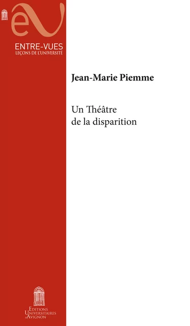 Un Théâtre de la disparition - Jean-Marie Piemme - Éditions Universitaires d’Avignon