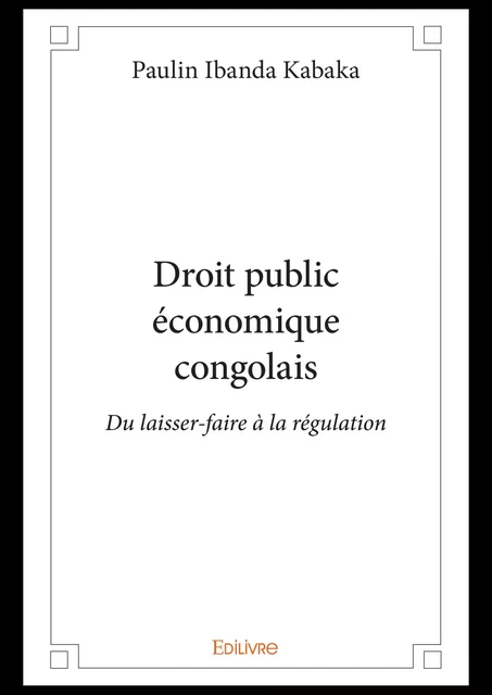 Droit public économique congolais - Paulin Ibanda Kabaka - Editions Edilivre