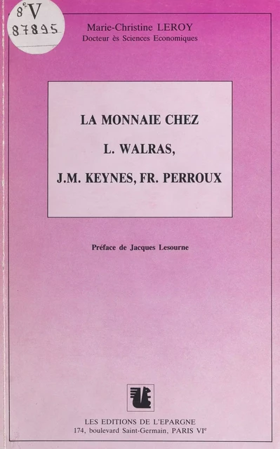 La monnaie chez L. Walras, J.M. Keynes, Fr. Perroux - Marie-Christine Leroy - FeniXX réédition numérique