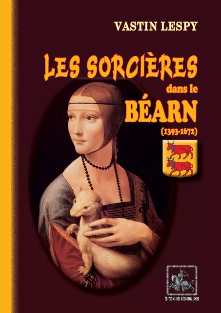 Les Sorcières dans le Béarn (1393-1672) - Vastin Lespy - Editions des Régionalismes