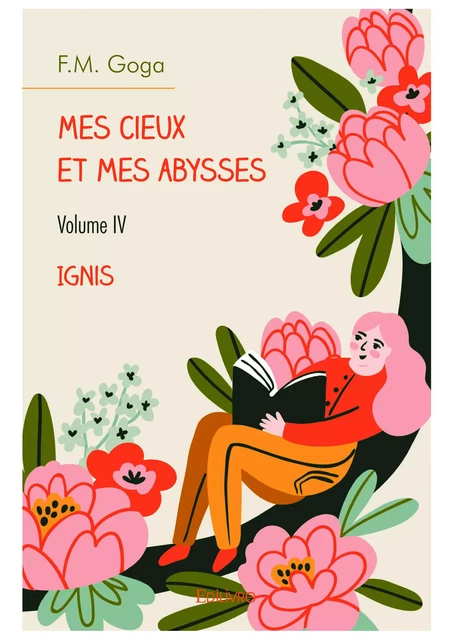 Mes cieux et mes abysses - Volume IV - F. M. Goga - Editions Edilivre