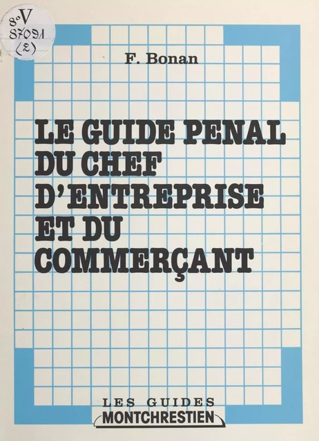 Le guide pénal du chef d'entreprise et du commerçant - Fabien Bonan - FeniXX réédition numérique