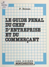 Le guide pénal du chef d'entreprise et du commerçant