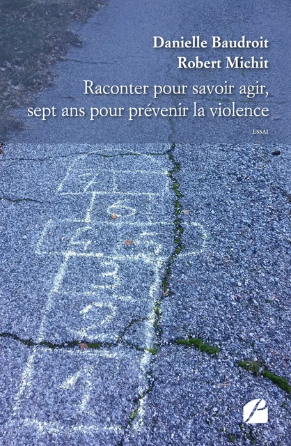 Raconter pour savoir agir, sept ans pour prévenir la violence - Robert Michit, Danielle Baudroit - Editions du Panthéon