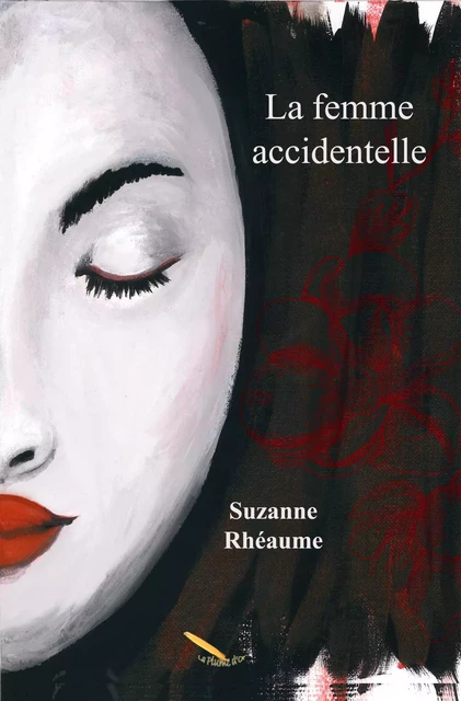 La femme accidentelle - Suzanne Rhéaume - Éditions La Plume D'or