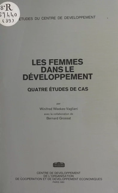 Les femmes dans le développement : quatre études de cas - Winifred Weekes-Vagliani, Bernard Grossat - FeniXX réédition numérique