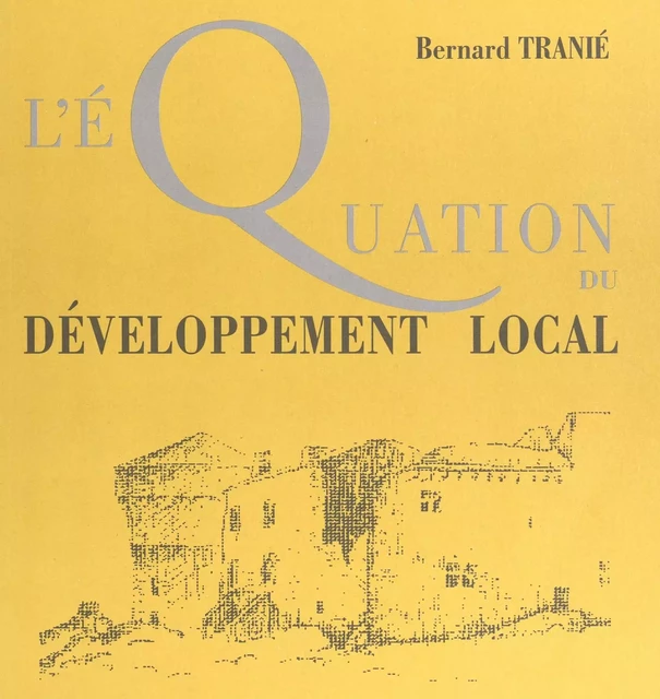 L'équation du développement local - Bernard Tranié - FeniXX réédition numérique