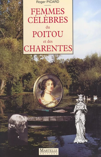 Femmes célèbres du Poitou et des Charentes - Roger Picard - FeniXX réédition numérique