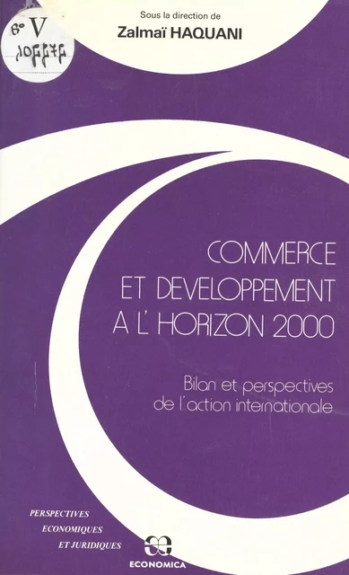 Commerce et développement à l'horizon 2000 : bilan et perspectives de l'action internationale - Zalmaï Haquani - FeniXX réédition numérique