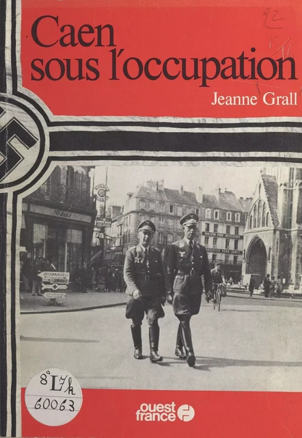 Caen sous l'Occupation - Jeanne Grall - FeniXX réédition numérique