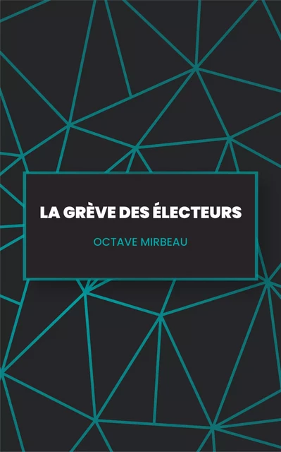 La Grève des électeurs - Octave Mirbeau - Les explocrapatouilleurs