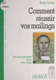 Comment réussir vos mailings : des cas pratiques pour viser juste