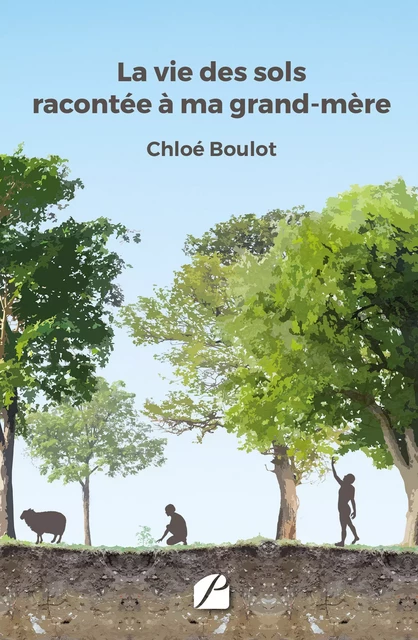 La vie des sols racontée à ma grand-mère - Chloé Boulot - Editions du Panthéon