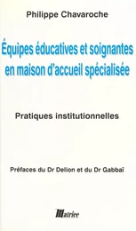 Équipes éducatives et soignantes en maison d'accueil spécialisée : pratiques institutionnelles