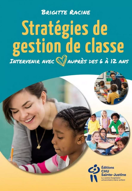 Stratégies de gestion de classe - Brigitte Racine - Éditions du CHU Sainte-Justine