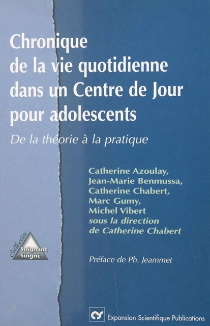 Chronique de la vie quotidienne dans un centre de jour pour adolescents : de la théorie à la pratique - Catherine Azoulay - FeniXX réédition numérique