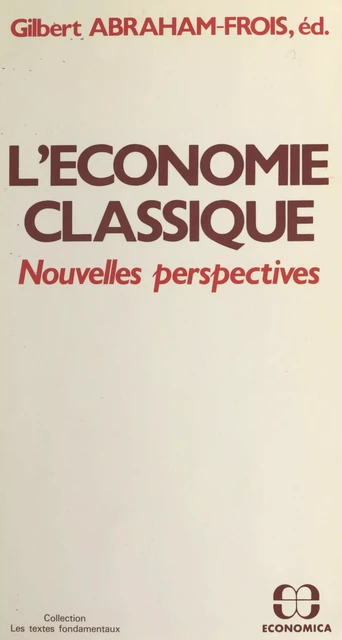 L'économie classique : nouvelles perspectives - Gilbert Abraham-Frois - FeniXX réédition numérique