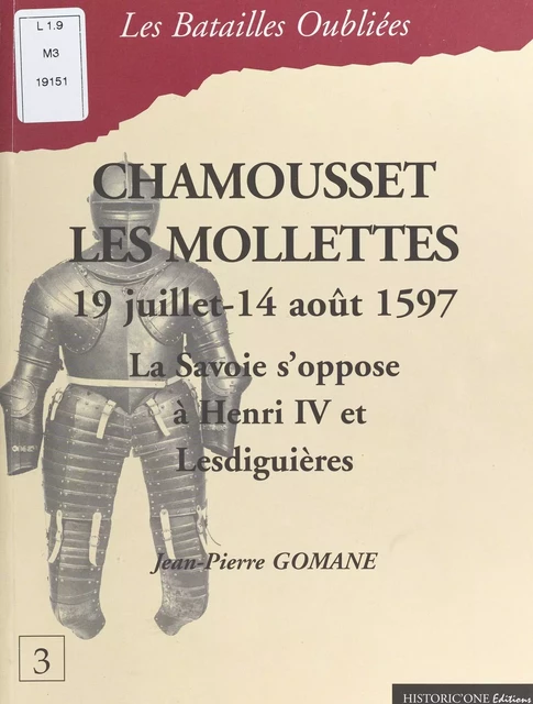 Chamousset-Les Mollettes, 20 juillet - 14 août 1597 : la Savoie s'oppose à Henri IV et Lesdiguières - Jean-Pierre Gomane - FeniXX réédition numérique