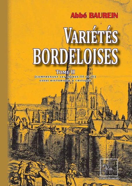 Variétés bordeloises (Tome 2) - Abbé Jacques Baurein - Editions des Régionalismes