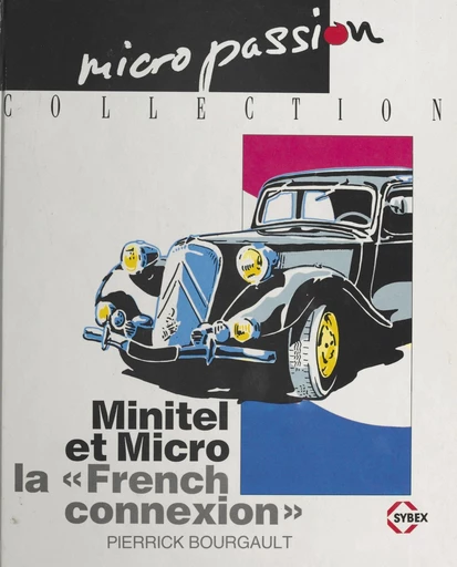 Minitel et micro : la «French connexion» - Pierrick Bourgault - FeniXX réédition numérique