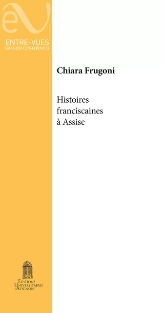 Histoires franciscaines à Assise - Chiara Frugoni - Éditions Universitaires d’Avignon