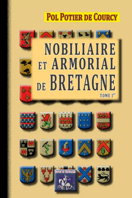 Nobiliaire et armorial de Bretagne (Tome Ier) - Pol Potier De Courcy - Editions des Régionalismes