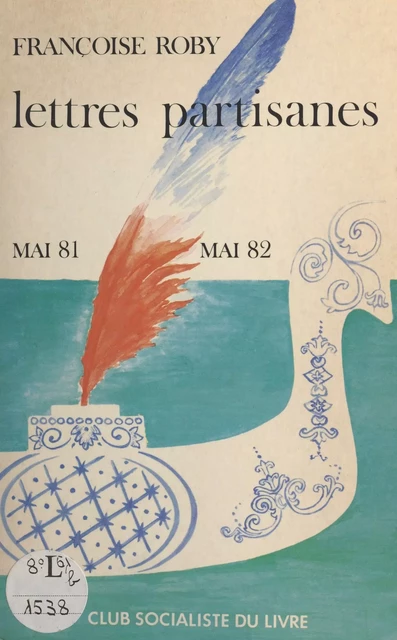 Lettres partisanes : voyage en France, mai 1981-mai 1982 - Françoise Roby - FeniXX réédition numérique