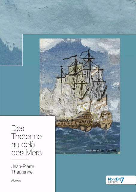 Des Thorenne au-delà des Mers - Jean-Pierre Thaurenne - Nombre7 Editions